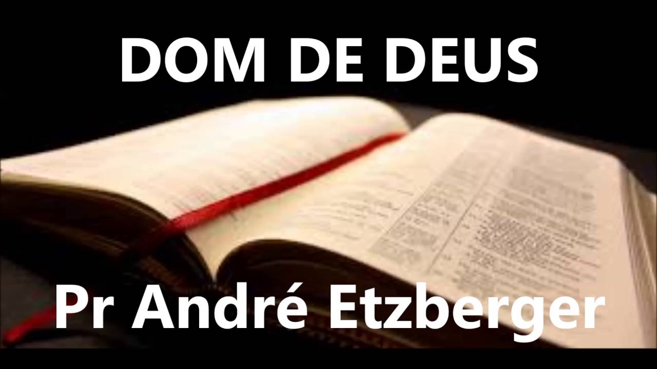 Dom de Deus - Pr André Etzberger - YouTube