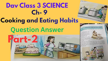 DAV Class3 Science Chapter 9 Cooking and Eating Habits/ Question Answers in detail Hindi