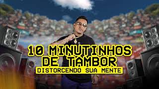 10 Minutinhos De Tambor Distorcendo Sua Mente - Dj Seduty 2024