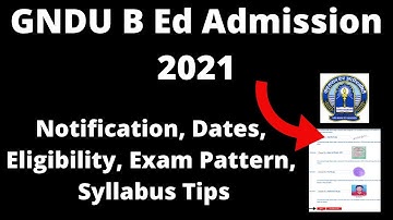 GNDU B Ed Admission 2021: Application Form, Exam Pattern, Eligibility, Syllabus, Preparation Tips