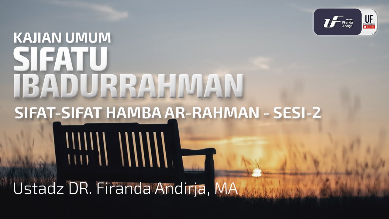 ⁣Sifatu Ibadurrahman (Sifta-Sifat Hamba-Ar-Rahman) Sesi-2 - Ust. Dr. Firanda Andirja M.A