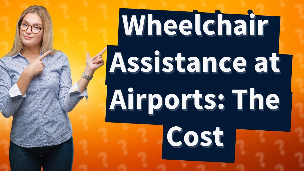 What is the cost of wheelchair assistance at airport? YouTube