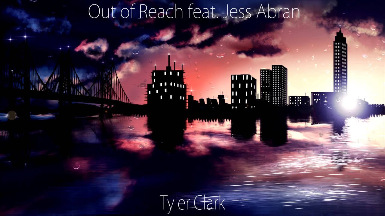 Tyler Clark  - Out of Reach ft Jess Abran