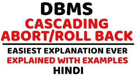 Cascading Abort/Roll Back ll DBMS ll Explained with Examples in Hindi