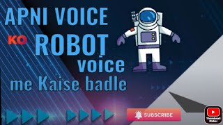 appni voice ko robot voice me change kaise kare|2021| how to change your voise screenshot 4