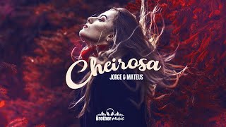 Jorge & Mateus - CHEIROSA