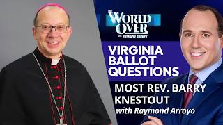 Virginia Ballot Questions: Most Rev. Barry Knestout | The World Over with Raymond Arroyo | Oct. 15