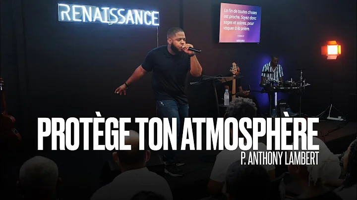 Protge Ton Atmosphre | P. Anthony Lambert | Deveni...