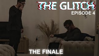 THE GLITCH | WEB-SERIES | EPISODE 4 (The Finale)