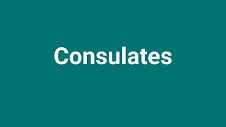 'Consulates' Meaning and Pronunciation