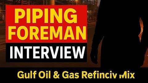 🔥Top 10 Interview Questions for Piping Foreman | Gulf Oil & Gas Refinery Job | Hindi English #oil