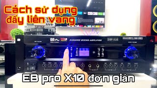 Cách sử dụng đơn giản - đẩy liên vang EB pro X10 thế hệ 5.0 - cực kì dễ sử dụng / 0976.366.855