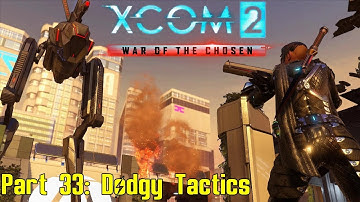 XCOM 2: War of the Chosen - Commander Ironman - Part 33 - Dodgy Tactics