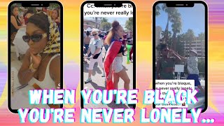 WHEN YOU'RE BLACK YOU'RE NEVER REALLY LONELY Part. 2🤴🏿👸🏾🤴🏾👸🏿tiktok challenge compilation