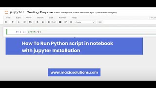 How To Run Python script in a notebook with jupyter Installation