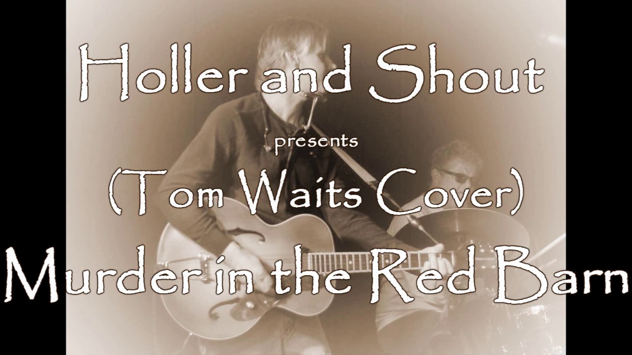 Murder In The Red Barn Tom Waits Cover Youtube
