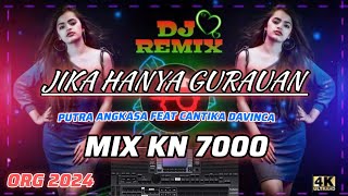 JIKA HANYA GURAUAN ( PUTRA ANGKASA FEAT CANTIKA DAVINCA ) DJ REMIK KN 7000 ORG 2024