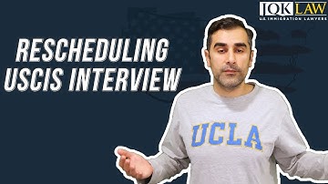 Rescheduling USCIS Interview