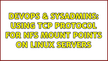DevOps & SysAdmins: Using TCP protocol for NFS mount points on linux servers