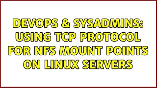 DevOps & SysAdmins: Using TCP protocol for NFS mount points on linux servers Net Worth