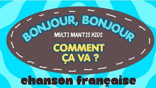Bonjour, Bonjour, Comment Ça Va ? Multi Mantis Kids Chanson Française Pour Enfants