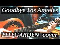 Goodbye Los Angeles / ELLEGARDEN (cover)