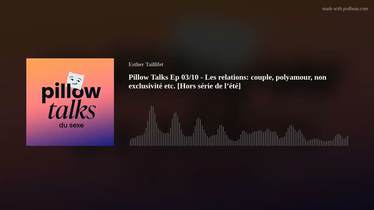 Pillow Talks Ep 03/10 Les relations couple, polyamour, non