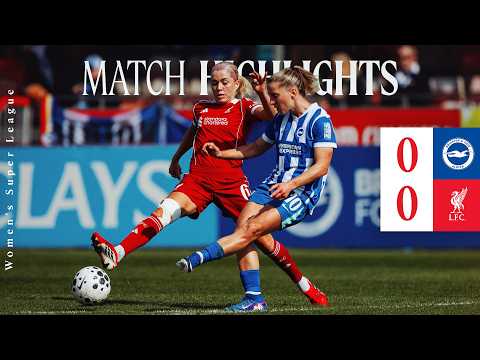 Highlights: Brighton 0-0 Liverpool FC Women — football highlights