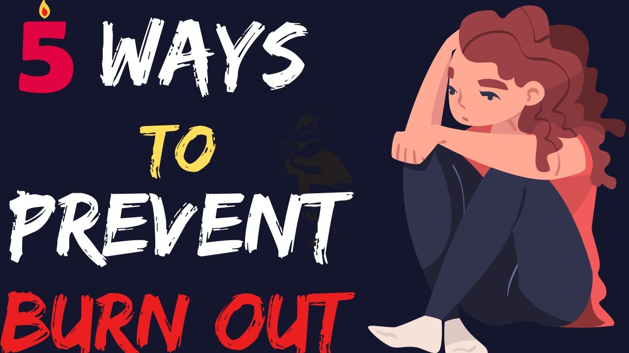 5 Ways To Prevent Burn Out - YouTube