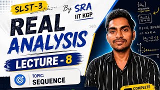 Lecture-8|Real Analysis|SLST|Sequence