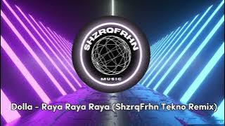 Dolla - Raya Raya Raya Version 2 (ShzrqFrhn Tekno Remix) FULL BASS 2025