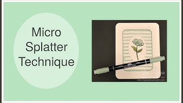 Quick Crafting Tip - Micro Splatter Technique