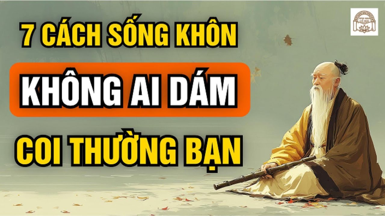 Cổ Nhân Dạy – Muốn Không Ai Dám Coi Thường, Hãy Học Cách Sống Khôn Như ...