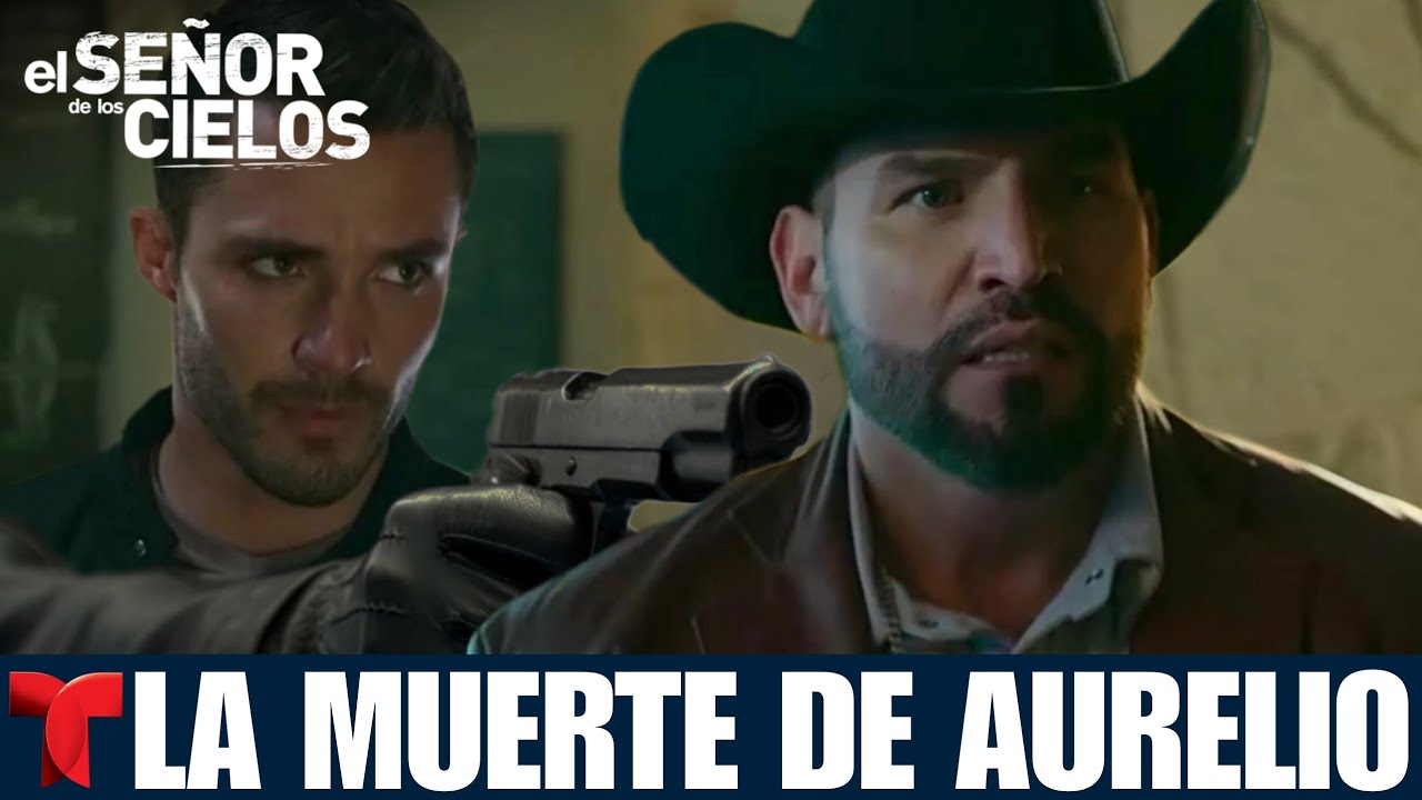 El Señor De Los Cielos 9 Capítulo 51 Completo | La Muerte De Aurelio ...