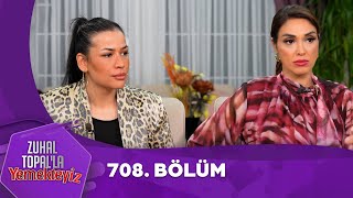 Zuhal Topalla Yemekteyiz 708. Bölüm