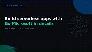 Build serverless apps with Go | TechLab by Neeraj