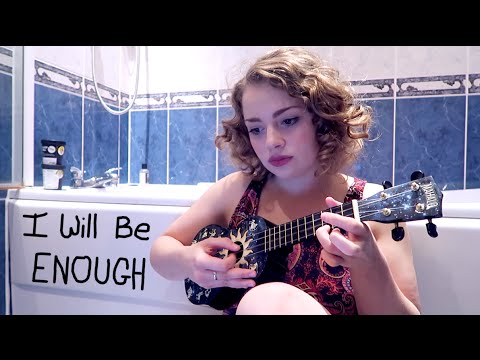 I Will Be Enough ♥ Original