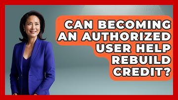 Can Becoming An Authorized User Help Rebuild Credit? - Your Bankruptcy Advisors