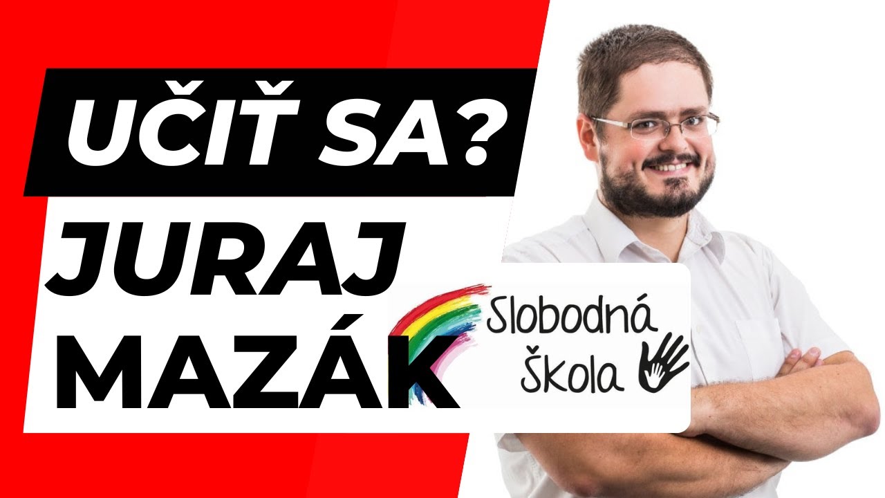 Slobodná škola - každý sa môže rozhodnúť, čo sa naučí, kedy a ako - Juraj Mazák