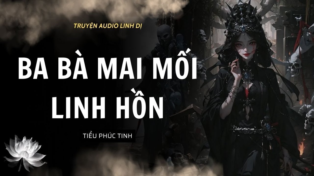 [Truyện Linh Dị ] BÀ BÀ MAI MỐI LINH HỒN | Tiểu Phúc Tinh