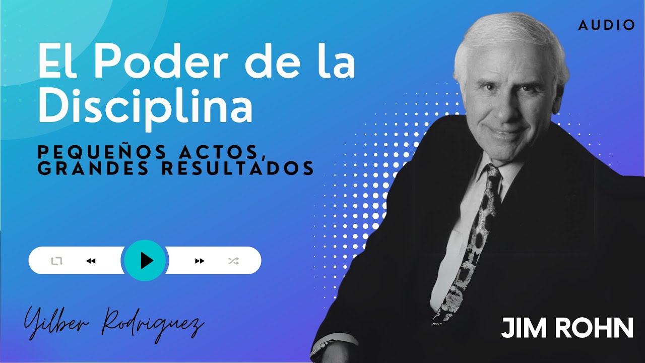 Jim Rohn: El SECRETO de la DISCIPLINA para alcanzar el ÉXITO ...