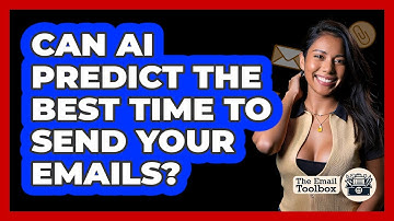 Can AI Predict The Best Time To Send Your Emails? - TheEmailToolbox.com