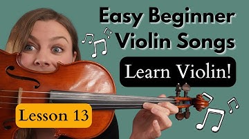 Easy Beginner Violin Songs for Kids and Adults: Learn Violin for Beginners Lesson 13