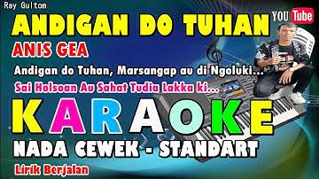 KARAOKE ANDIGAN DO TUHAN - ANIS GEA || NADA STANDART CEWEK - AS = DO