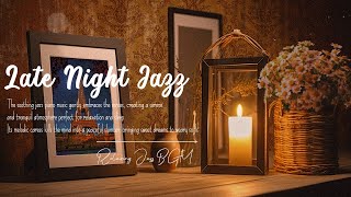 Night time Jazz - Beautiful Ethereal Jazz Piano Music - Relaxing Jazz Instrumental Background Music