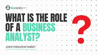 What is the Role of a Business Analyst in an Agile Project | Serenity Dojo TV
