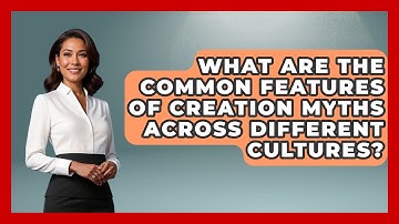 What Are the Common Features of Creation Myths Across Different Cultures? | Exploring Ancient Myths