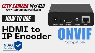 How to stream HDMI video and audio using a ONVIF Compatible HDMI to IP encoder