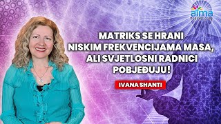 Matriks Se Hrani Niskim Frekvencijama Masa, Ali Svjetlosni Radnici Pobjeđuju Ivana Shanti Ap Klip