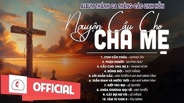 Album Thánh Ca Cầu Nguyện Tháng Các Linh Hồn | Nguyện Cầu Cho Cha Mẹ | Những Bài Thánh Ca Hay Nhất